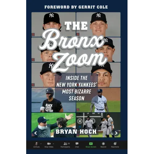 The Bronx Zoom: Inside the New York Yankees' Most Bizarre Season