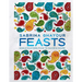 Feasts: Middle Eastern Food to Savor & Share