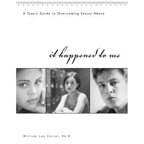 It Happened to Me: A Teen's Guide to Overcoming Sexual Abuse