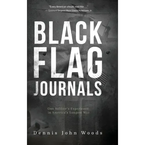 Black Flag Journals: One Soldier's Experience in America's Longest War