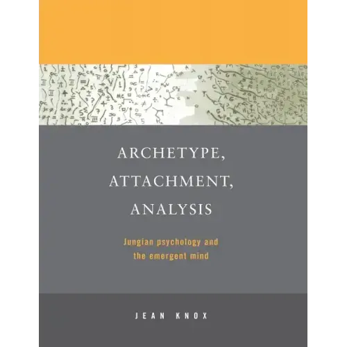 Archetype, Attachment, Analysis: Jungian Psychology and the Emergent Mind