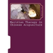 Meridian Therapy in Chinese Acupuncture