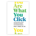 You Are What You Click: How Being Selective, Positive, and Creative Can Transform Your Social Media Experience