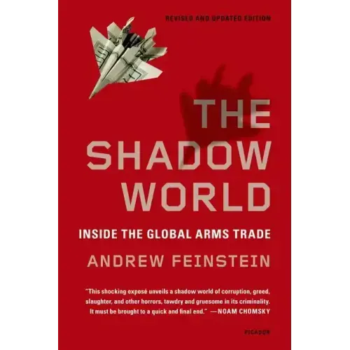 The Shadow World: Inside the Global Arms Trade