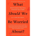What Should We Be Worried About?: Real Scenarios That Keep Scientists Up at Night