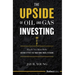 The Upside of Oil and Gas Investing: How the New Model Works and Why It Puts the Traditional Model to Shame