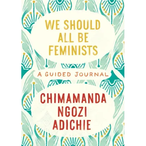 We Should All Be Feminists: A Guided Journal