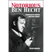 The Notorious Ben Hecht: Iconoclastic Writer and Militant Zionist