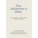 The Alzheimer's Diary: One Woman's Experience from Caregiver to Widow