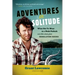 Adventures in Solitude: What Not to Wear to a Nude Potluck and Other Stories from Desolation Sound, Abridged