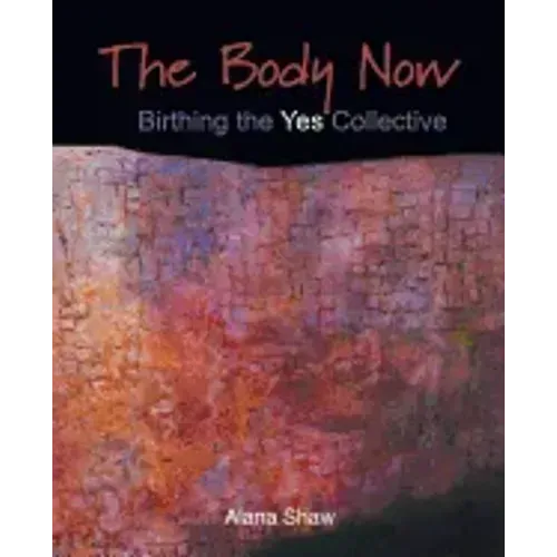 The Body Now: Birthing the "Yes" Collective
