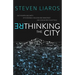 Rethinking the City: On the Birth and Death of Economics, Religion and Democracy and how we are collectively...