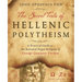 The Secret Texts of Hellenic Polytheism: A Practical Guide to the Restored Pagan Religion of George Gemistos Plethon