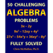 50 Challenging Algebra Problems (Fully Solved)