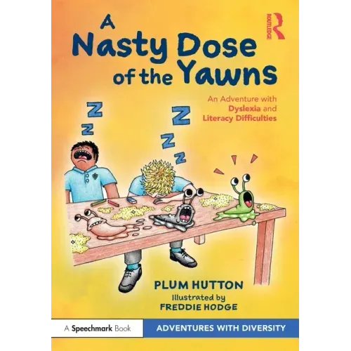 A Nasty Dose of the Yawns: An Adventure with Dyslexia and Literacy Difficulties