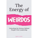 The Energy of Weirdos: Unlocking the Science Behind People-First Leadership