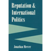 Reputation and International Politics