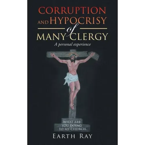 Corruption and Hypocrisy of Many Clergy: A Personal Experience