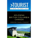 Greater Than a Tourist- Kelowna British Columbia Canada: 50 Travel Tips from a Local