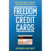Freedom in Credit Cards: How to Take Charge of Your Life, Your Credit, and Your Future