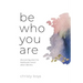 Be Who You Are: Discovering What the Beatitudes Reveal about Identity