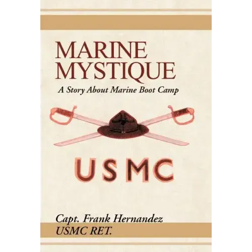 Marine Mystique: A Story about Marine Boot Camp