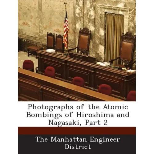 Photographs of the Atomic Bombings of Hiroshima and Nagasaki, Part 2