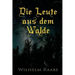 Die Leute aus dem Walde: Ihre Sterne, Wege und Schicksale