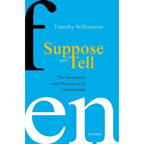 Suppose and Tell: The Semantics and Heuristics of Conditionals