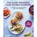 The Plant-Powered Plan to Beat Diabetes: A Guide for Prevention and Management - 100 Vegan Recipes Cookbook
