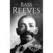 Bass Reeves: A Life from Beginning to End