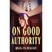 On Good Authority: A Novel of Suspense