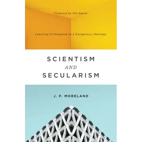 Scientism and Secularism: Learning to Respond to a Dangerous Ideology