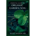 Organic Garden Soil: The Natural Guide To Replenish garden Soil