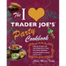 I Love Trader Joe's Party Cookbook: Delicious Recipes and Entertaining Ideas Using Only Foods and Drinks from the World's Greatest Groce