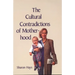 The Cultural Contradictions of Motherhood