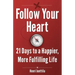 Follow Your Heart: 21 Days to a Happier, More Fulfilling Life