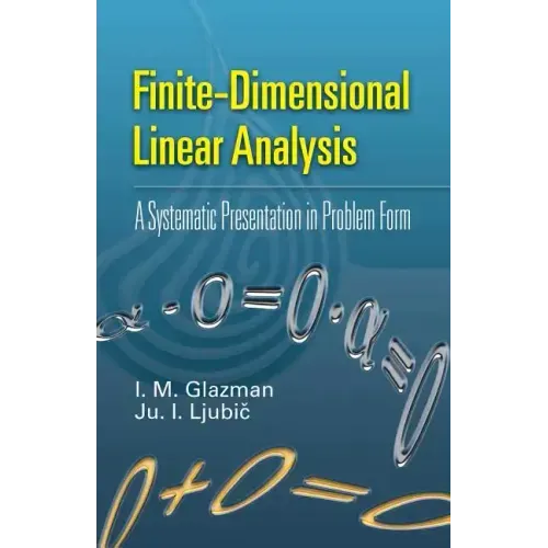 Finite-Dimensional Linear Analysis: A Systematic Presentation in Problem Form