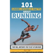 101 Unbelievable Facts about Running That Will Motivate You to Get Up and Run!