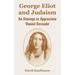George Eliot and Judaism: An Attempt to Appreciate 'Daniel Deronda'