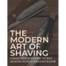 The Modern Art Of Shaving: Naked Armor's Guide To Wet Shaving With A Straight Razor