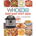 The Whole30 Instant Pot 2021: 250+ Easy & Delicious Recipes for Food Freedom and Keep Health