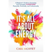It's All About Energy: A Beginner's Guide to Accessing Your Energetic SUPERPOWER Physically, Personally, and Professionally