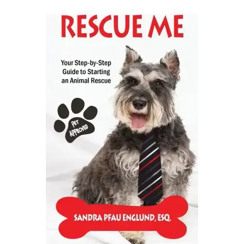 Rescue Me: Your Step-by-Step Guide to Starting an Animal Rescue