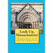 Look Up, Massachusetts!: Walking Tours of 25 Towns In The Bay State