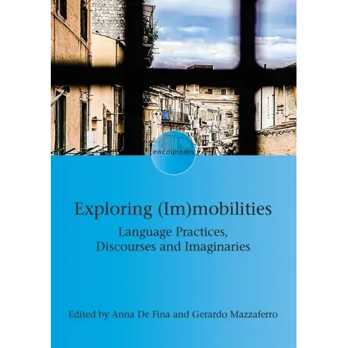 Exploring (Im)Mobilities: Language Practices, Discourses and Imaginaries