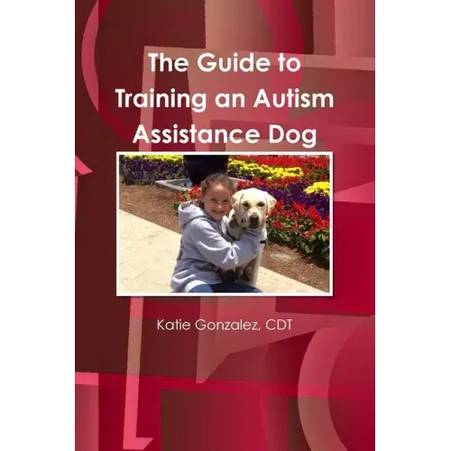 The Guide to Training an Autism Assistance Dog