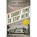A Short Time to Stay Here