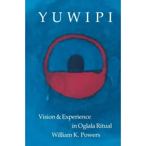 Yuwipi: Vision and Experience in Oglala Ritual