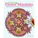 Coloring Flower Mandalas: 30 Hand-Drawn Designs for Mindful Relaxation
